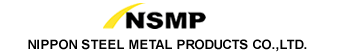 NSMP NIPPON STEEL METAL PRODUCTS CO.,LTD.